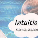 Intuition stärken und nutzen