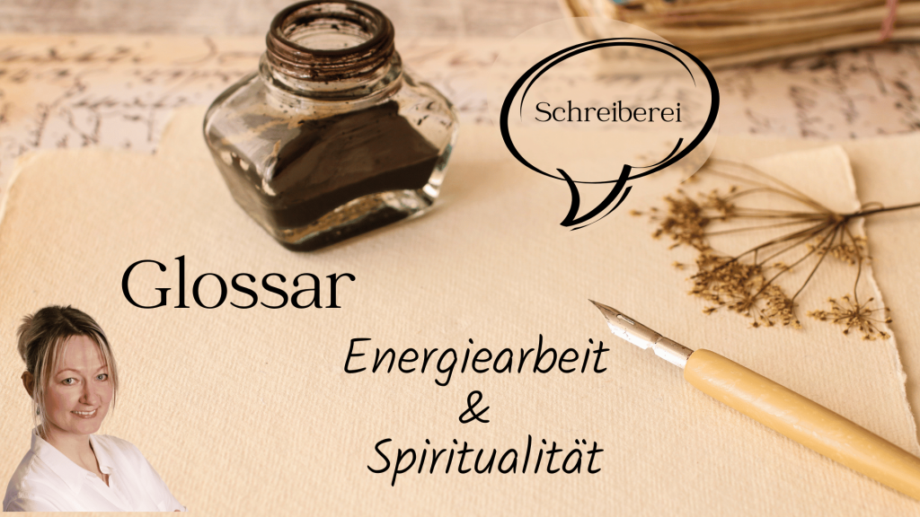 Glossar Energiearbeit und Spiritualität